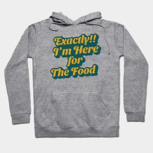 I'm Here For the Food Hoodie